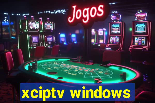 xciptv windows